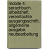 Mobile 4. Sprachbuch. Arbeitsheft. Vereinfachte Ausgangsschrift. Allgemeine Ausgabe. Neubearbeitung door Onbekend