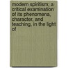 Modern Spiritism; A Critical Examination Of Its Phenomena, Character, And Teaching, In The Light Of door Raupert John Godfrey Ferdinand