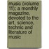 Music (Volume 11); A Monthly Magazine, Devoted To The Art, Science, Technic And Literature Of Music