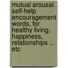 Mutual Arousal. Self-Help Encouragement Words, For Healthy Living, Happiness, Relationships ... Etc door Joel Dr. Akande