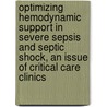 Optimizing Hemodynamic Support In Severe Sepsis And Septic Shock, An Issue Of Critical Care Clinics by Dane Nichols