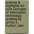 Outlines & Highlights For Core Concepts Of Information Technology Auditing By James E. Hunton, Isbn