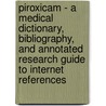Piroxicam - A Medical Dictionary, Bibliography, and Annotated Research Guide to Internet References door Icon Health Publications