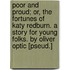 Poor and Proud; Or, the Fortunes of Katy Redburn. a Story for Young Folks. by Oliver Optic [Pseud.]