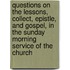 Questions On The Lessons, Collect, Epistle, And Gospel, In The Sunday Morning Service Of The Church