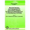Remote Sensing And Geographical Information Systems For Resource Management In Developing Countries by Alan S. Belward