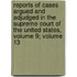 Reports Of Cases Argued And Adjudged In The Supreme Court Of The United States, Volume 9; Volume 13