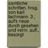 Samtliche Schriften. Hrsg. Von Karl Lachmann. 3., Auf's Neue Durch Gesehen Und Verm. Aufl., Besorgt