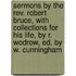 Sermons By The Rev. Robert Bruce, With Collections For His Life, By R. Wodrow, Ed. By W. Cunningham