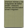 Sherlock holmes y los Irregulares de Baker Street / Sherlock Holmes and the Baker Street Irregulars door Tracy Mack