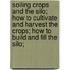 Soiling Crops And The Silo; How To Cultivate And Harvest The Crops; How To Build And Fill The Silo;
