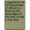 Suggestions For The Assistance Of Officers In Learning The Languages Of The Seat Of War In The East door Friedrich Max Muller