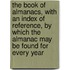 The Book Of Almanacs, With An Index Of Reference, By Which The Almanac May Be Found For Every Year