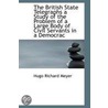 The British State Telegraphs A Study Of The Problem Of A Large Body Of Civil Servants In A Democrac by Hugo Richard Meyer