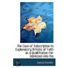 The Case Of Subscription To Explanatory Articles Of Faith As A Qualification For Admission Into The door Samuel Chandler