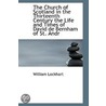 The Church Of Scotland In The Thirteenth Century The Life And Times Of David De Bernham Of St. Andr by William Lockhart