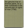 The Genuine Trial Of Thomas Paine, For A Libel Contained In The Second Part Of Rights Of Man (1792) door Thomas Paine