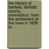 The History Of Fairfield, Fairfield County, Connecticut, From The Settlement Of The Town In 1639 To