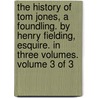 The History Of Tom Jones, A Foundling. By Henry Fielding, Esquire. In Three Volumes.  Volume 3 Of 3 door Onbekend