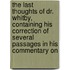 The Last Thoughts Of Dr. Whitby, Containing His Correction Of Several Passages In His Commentary On