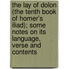 The Lay Of Dolon (The Tenth Book Of Homer's Iliad); Some Notes On Its Language, Verse And Contents door Alexander Shewan