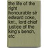 The Life Of The Right Honourable Sir Edward Coke, Knt., Lord Chief Justice Of The King's Bench, Etc