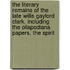The Literary Remains Of The Late Willis Gaylord Clark. Including The Ollapodiana Papers, The Spirit