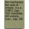 The Mechanics Lien Acts Of Ontario, (R.S.O. (1897); Cap. 153) Manitoba (60 Victoris, Man., Cap. 29) door George Smith Holmested