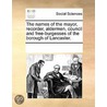 The Names Of The Mayor, Recorder, Aldermen, Council And Free-Burgesses Of The Borough Of Lancaster. door See Notes Multiple Contributors