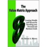 The Value Matrix Approach, Creating Wealth And Success By Reaching Your Personal And Business Goals door Steven Brown