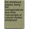 The Whitefoord Papers; Being The Correspondence And Other Manuscripts Of Colonel Charles Whitefoord door Whitefoord Charles