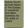 Twenty Fourth Annual Report Of The Bureau Of Industrial And Labor Statistics For The State Of Maine door of Industrial and Labor Statistics for