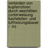 Verbinden von Kupferrohren durch Weichlöten (Unterweisung Kachelofen- und Luftheizungsbauer / -in) door Sven Huber