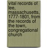 Vital Records Of Lee, Massachusetts, 1777-1801, From The Records Of The Town, Congregational Church door Lee (Mass.)