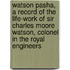 Watson Pasha, A Record Of The Life-Work Of Sir Charles Moore Watson, Colonel In The Royal Engineers