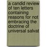 A Candid Review Of Ten Letters Containing Reasons For Not Embracing The Doctrine Of Universal Salvat door Russel Canfield
