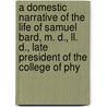 A Domestic Narrative Of The Life Of Samuel Bard, M. D., Ll. D., Late President Of The College Of Phy door John M'Vickar