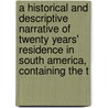 A Historical And Descriptive Narrative Of Twenty Years' Residence In South America, Containing The T door William Bennet Stevenson