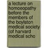 A Lecture On Homoeopathy Before The Members Of The Boylston Medical Society (Of Harvard Medical Scho