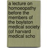 A Lecture On Homoeopathy Before The Members Of The Boylston Medical Society (Of Harvard Medical Scho door Conrad Wesselhoeft
