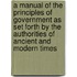 A Manual Of The Principles Of Government As Set Forth By The Authorities Of Ancient And Modern Times