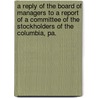 A Reply Of The Board Of Managers To A Report Of A Committee Of The Stockholders Of The Columbia, Pa. door Columbia Bridge Company Bridge Company