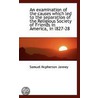 An Examination Of The Causes Which Led To The Separation Of The Religious Society Of Friends In Amer by Samuel McPherson Janney