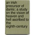 An Irish Precursor Of Dante; A Study On The Vision Of Heaven And Hell Ascribed To The Eighth-Century