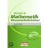 Besser in der Sekundarstufe I Mathematik Realschule: Klassenarbeitstrainer 6. Schuljahr. Übungsbuch