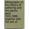 Bibliography Of The History Of California And The Pacific West, 1510-1906; Together With The Text Of door Cowan Robert Ernest