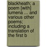 Blackheath; A Poem [With] Lumena ... And Various Other Poems; Including A Translation Of The First B door Gaiusst cent Valerius Flaccu
