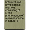 Botanical And Physiological Memoirs, Consisting Of I.--The Phenomenon Of Rejuvenescence In Nature, E door Giuseppe Meneghini