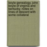 Boyle Genealogy. John Boyle Of Virginia And Kentucky. Notes On Lines Of Descent With Some Collateral door John Boyle