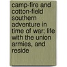 Camp-Fire And Cotton-Field Southern Adventure In Time Of War; Life With The Union Armies, And Reside door Knox Thomas Wallace